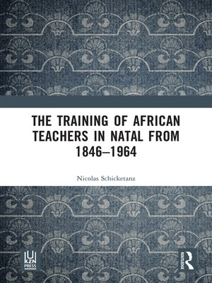 cover image of The Training of African Teachers in Natal from 1846–1964